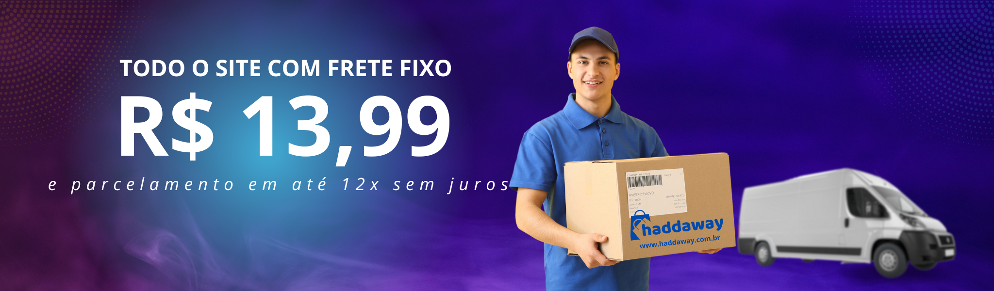 Todo o Site com frete fixo na Haddaway Store